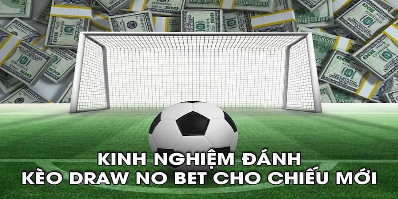 Chia sẻ bí quyết cược tiền kèo Draw No Bet thắng lớn