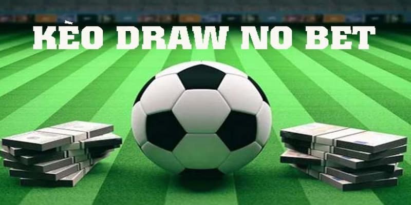 Hướng dẫn cách đọc kèo Draw No Bet cho tân thủ